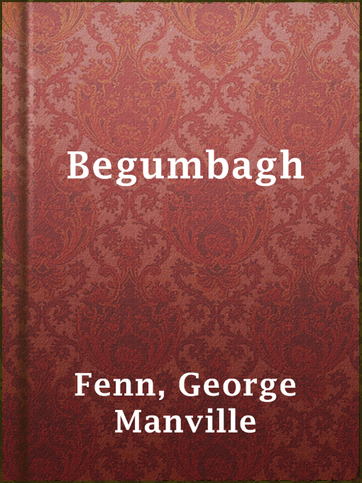 Title details for Begumbagh by George Manville Fenn - Available